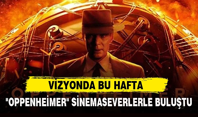 "OPPENHEİMER" SİNEMASEVERLERLE BULUŞTU