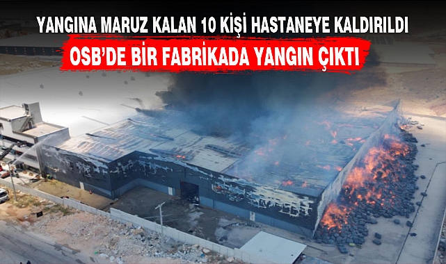 OSB’DE BİR FABRİKADA YANGIN ÇIKTI