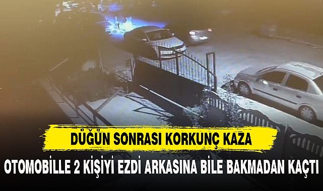 OTOMOBİLLE 2 KİŞİYİ EZDİ ARKASINA BİLE BAKMADAN KAÇTI
