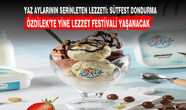 ÖZDİLEK’TE YİNE LEZZET FESTİVALİ YAŞANACAK