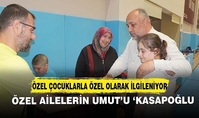 ÖZEL AİLELERİN UMUT'U 'KASAPOĞLU'