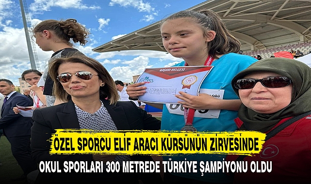 ÖZEL SPORCU ELİF ARACI KÜRSÜNÜN ZİRVESİNDE