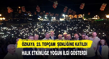 ÖZKAYA  23. TOPÇAM  ŞENLİĞİNE KATILDI
