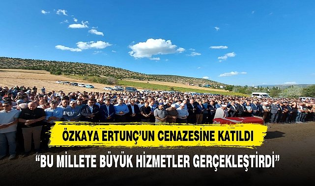 ÖZKAYA YARGITAY 9. CEZA DAİRESİ ÜYESİ'NİN CENAZESİNE KATILDI