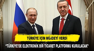 PUTİN TÜRKİYE'YE MÜJDEYİ VERDİ