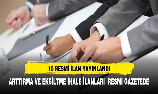 RESMİ GAZETEDE 10 İHALE İLANI YAYINLADI DETAYLAR HABERDE
