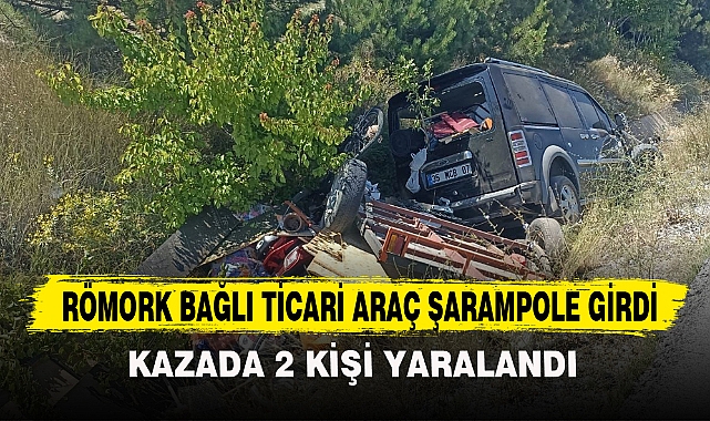 RÖMORK BAĞLI TİCARİ ARAÇ ŞARAMPOLE GİRDİ
