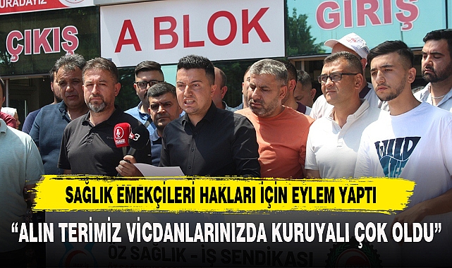 SAĞLIK EMEKÇİLERİ HAKLARI İÇİN EYLEM YAPTI