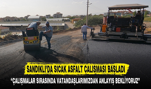 SANDIKLI’DA SICAK ASFALT ÇALIŞMASI BAŞLADI