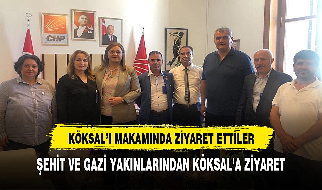 ŞEHİT YAKINLARINDAN KÖKSAL'A ZİYARET