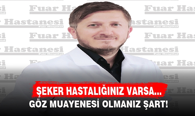 ŞEKER HASTALIĞINIZ VARSA…