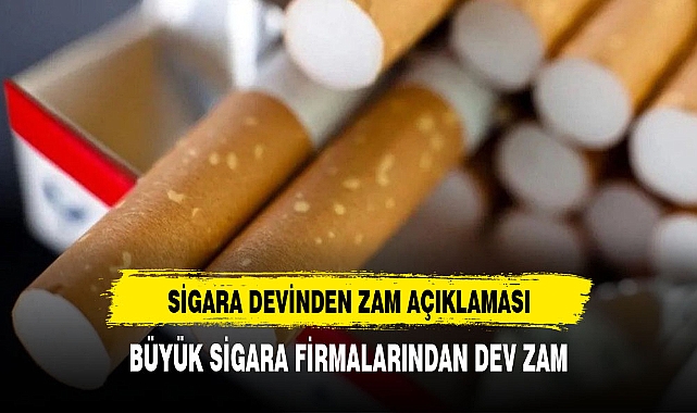SİGARA DEVİNDEN ZAM AÇIKLAMASI