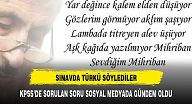 SINAVDA TÜRKÜ SÖYLEDİLER