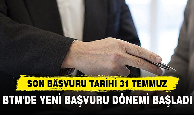 SON BAŞVURU TARİHİ 31 TEMMUZ