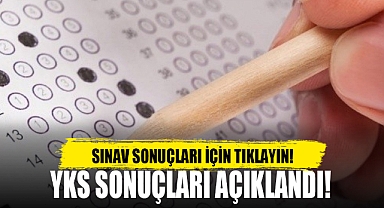 SON DAKİKA: YKS SONUÇLARI AÇIKLANDI!