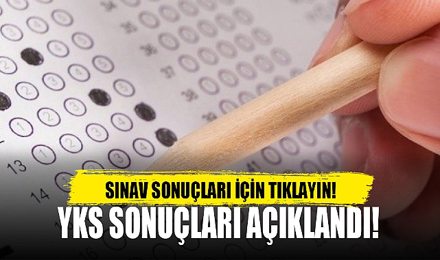 SON DAKİKA: YKS SONUÇLARI AÇIKLANDI!