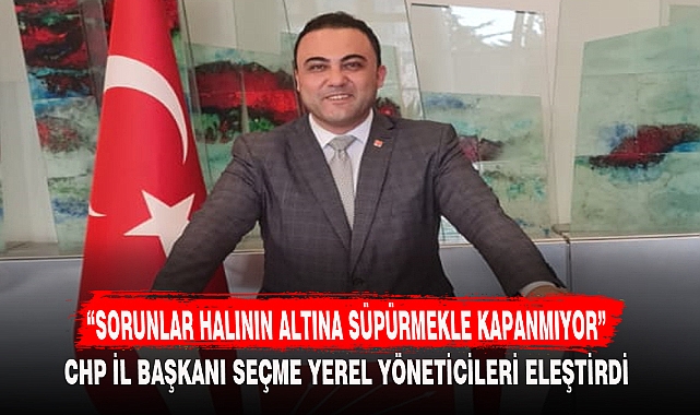 “SORUNLAR HALININ ALTINA SÜPÜRMEKLE KAPANMIYOR”