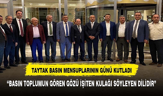 TAYTAK BASIN MENSUPLARININ GÜNÜNÜ KUTLADI.