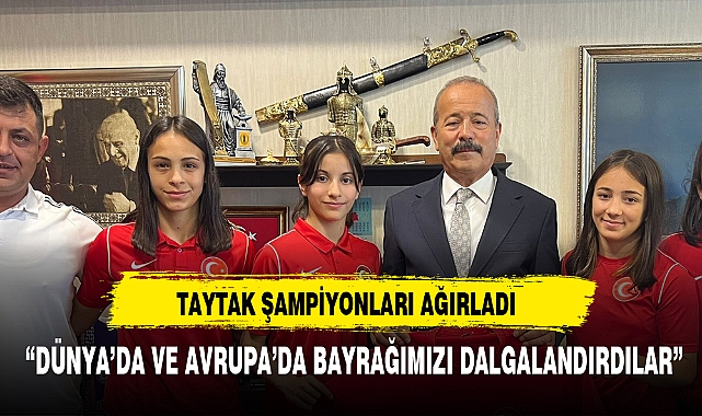 TAYTAK MECLİS'TE ŞAMPİYONLARI AĞIRLADI