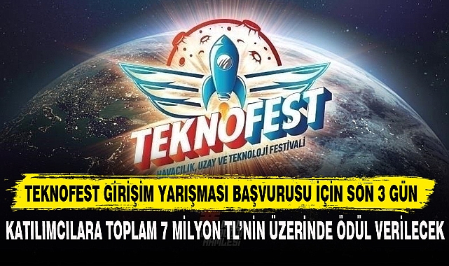 TEKNOFEST GİRİŞİM YARIŞMASI BAŞVURUSU İÇİN SON 3 GÜN