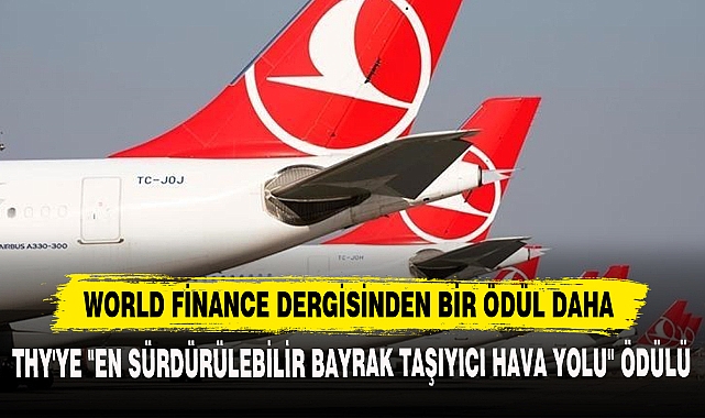 THY'YE "EN SÜRDÜRÜLEBİLİR BAYRAK TAŞIYICI HAVA YOLU" ÖDÜLÜ