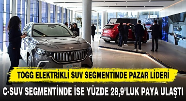 TOGG ELEKTRİKLİ SUV SEGMENTİNDE PAZAR LİDERİ