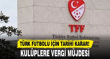 TÜRK FUTBOLU İÇİN TARİHİ KARAR!