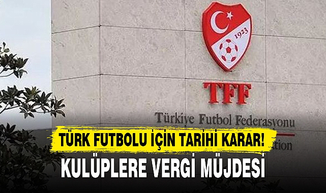 TÜRK FUTBOLU İÇİN TARİHİ KARAR!