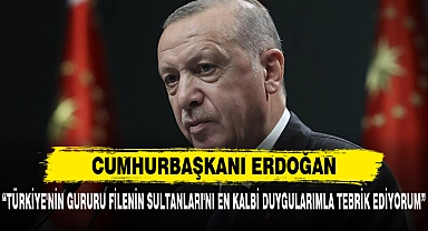 “TÜRKİYE'NİN GURURU FİLENİN SULTANLARI'NI EN KALBİ DUYGULARIMLA TEBRİK EDİYORUM”