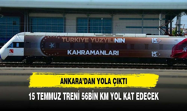 Türkiye Yüzyılı temalı 15 Temmuz treni 2 aylık yolculuğu için Ankara'dan yola çıktı