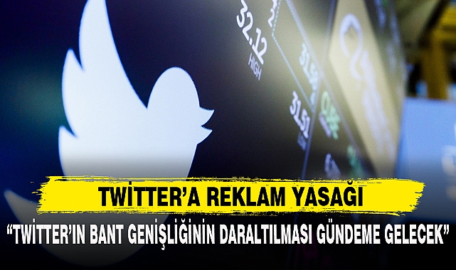 TWİTTER’A REKLAM YASAĞI