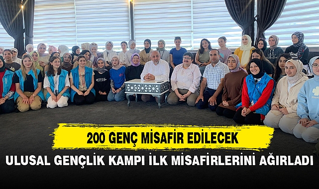 ULUSAL GENÇLİK KAMPI İLK MİSAFİRLERİNİ AĞIRLADI