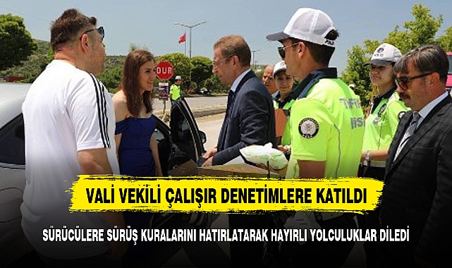 VALİ VEKİLİ 'ÇALIŞIR' TRAFİK DENETİMİNE KATILDI