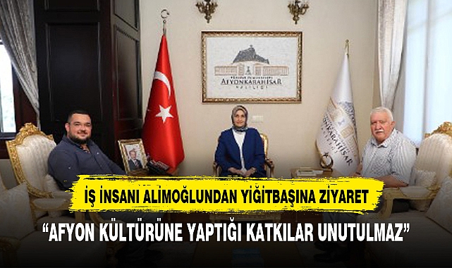 VALİ YİĞİTBAŞI İŞ İNSANI ALİMOĞLU'NU AĞIRLADI