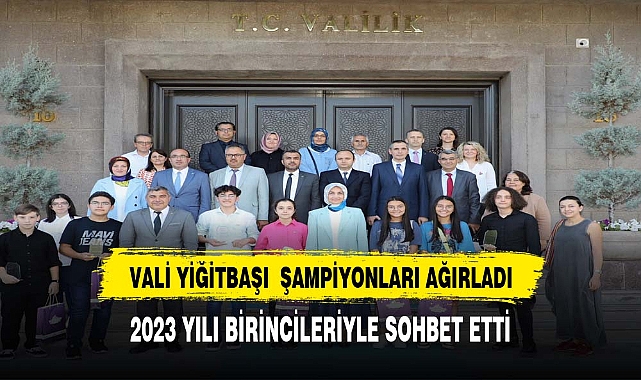 VALİ YİĞİTBAŞI ŞAMPİYONLARI MAKAMINDA AĞIRLADI