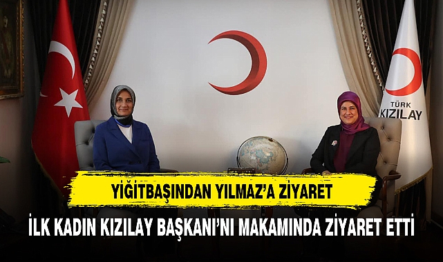 VALİ YİĞİTBAŞI'NDAN KIZILAY BAŞKANI'NA ZİYARET