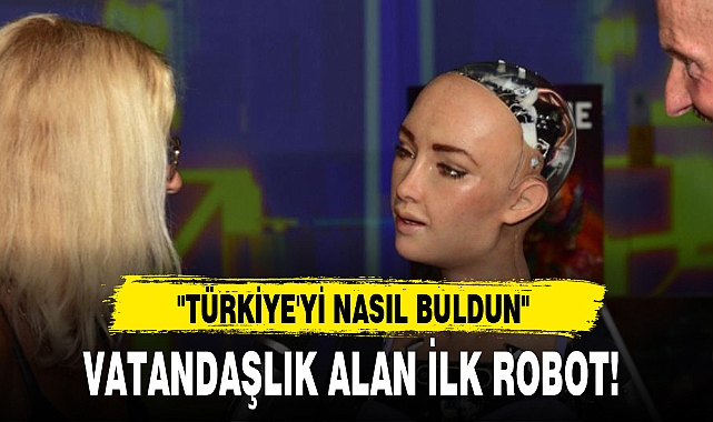 VATANDAŞLIK ALAN İLK ROBOT!
