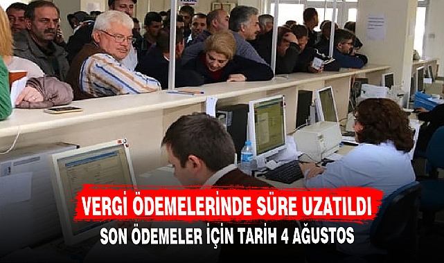 VERGİ ÖDEMELERİNDE SÜRE UZATILDI