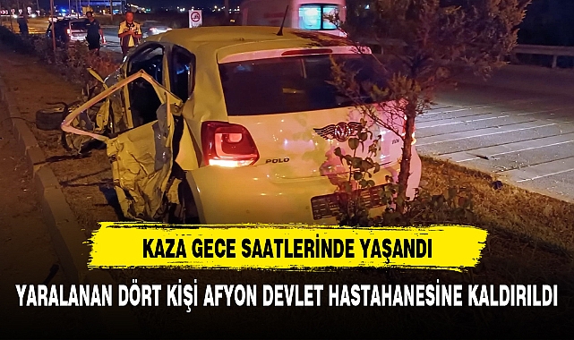 YARALANAN 4 KİŞİ AFYON DEVLET HASTAHANESİNE KALDIRILDI