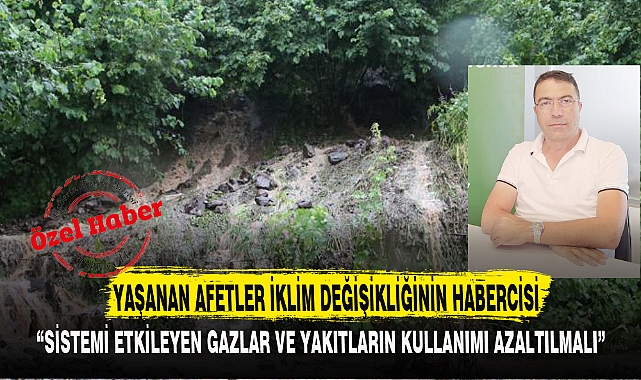 YAŞANAN AFETLER İKLİM DEĞİŞİKLİĞİNİN HABERCİSİ