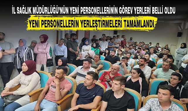 YENİ PERSONELLERİN YERLEŞTİRMELERİ TAMAMLANDI