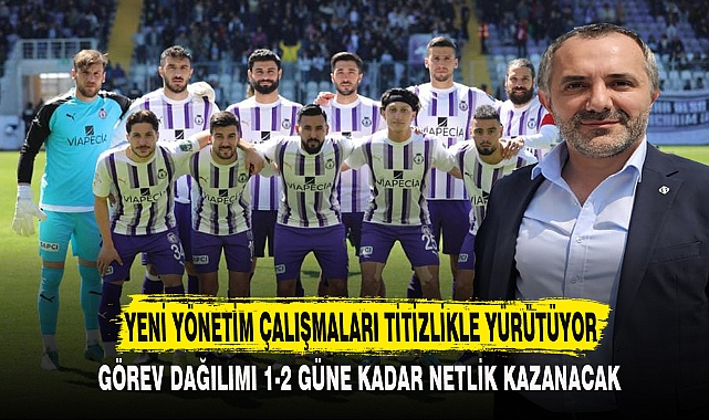 YENİ YÖNETİM ÇALIŞMALARI TİTİZLİKLE YÜRÜTÜYOR