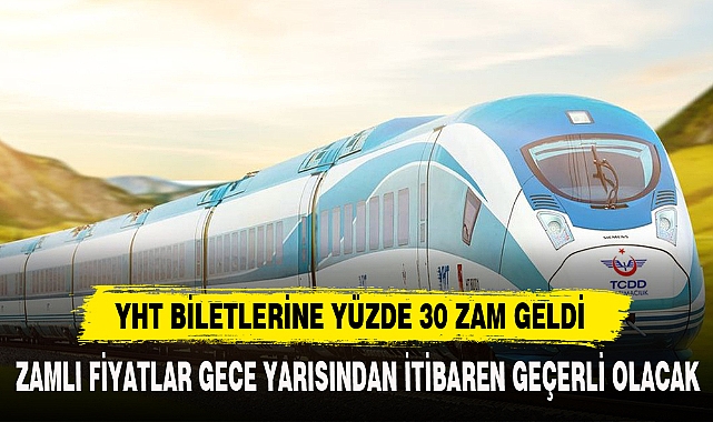 YHT BİLETLERİNE YÜZDE 30 ZAM GELDİ