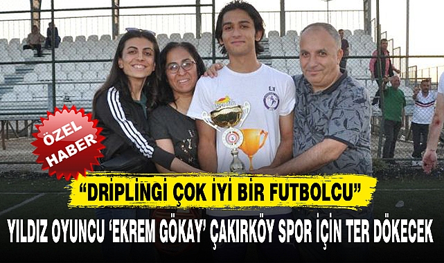 YILDIZ OYUNCU 'EKREM GÖKAY' ÇAKIRKÖY SPOR İÇİN TER DÖKECEK