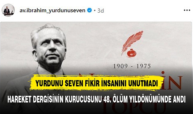 YURDUNUSEVEN ÜNLÜ FİKİR İNSANINI UNUTMADI