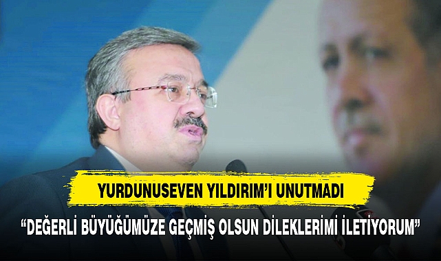 YURDUNUSEVEN YILDIRIM'I UNUTMADI