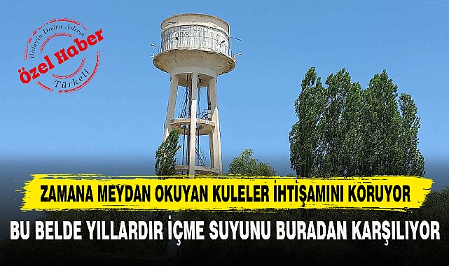 ZAMANA MEYDAN OKUYAN KULELER İHTİŞAMINI KORUYOR