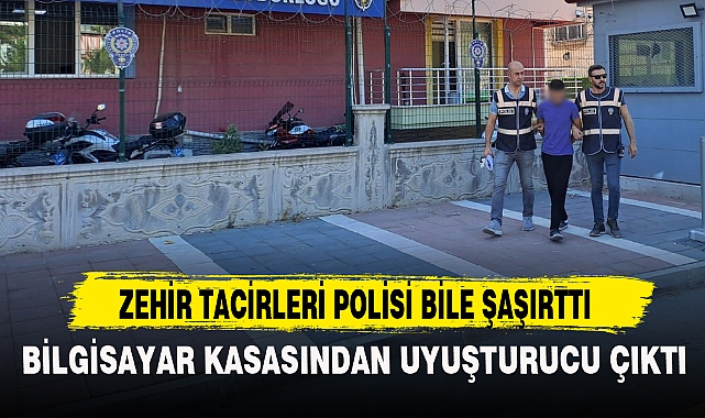 ZEHİR TACİRLERİ POLİSİ BİLE ŞAŞIRTTI
