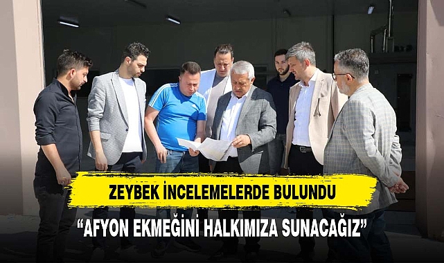ZEYBEK EKMEK FABRİKASINI DENETLEDİ