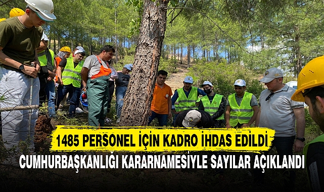 1485 PERSONEL İÇİN KADRO İHDAS EDİLDİ